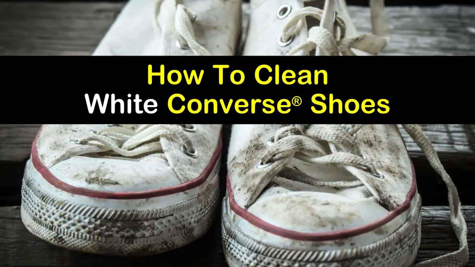 4 Smart &  Simple Ways to Clean White ConverseÂ® Shoes