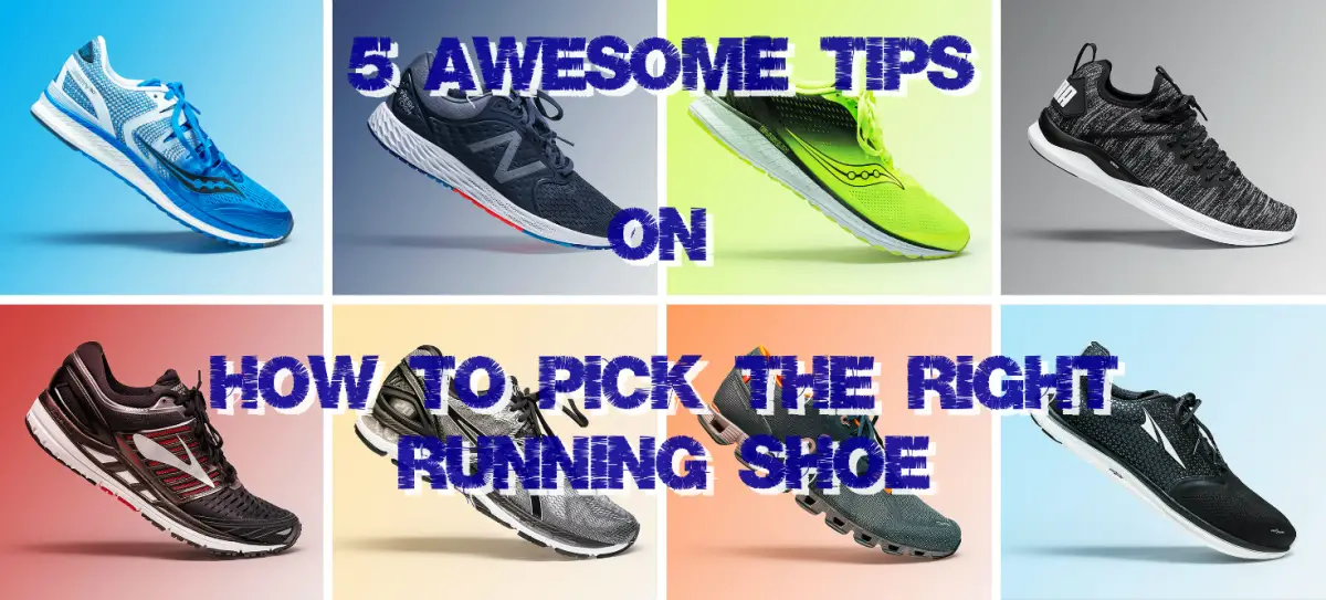 5 Awesome Tips on How to Choose Your Next Running Shoe ...