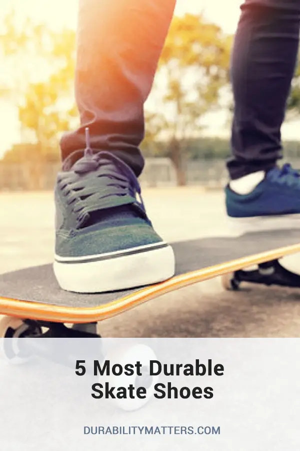 5 Most Durable Skate Shoes