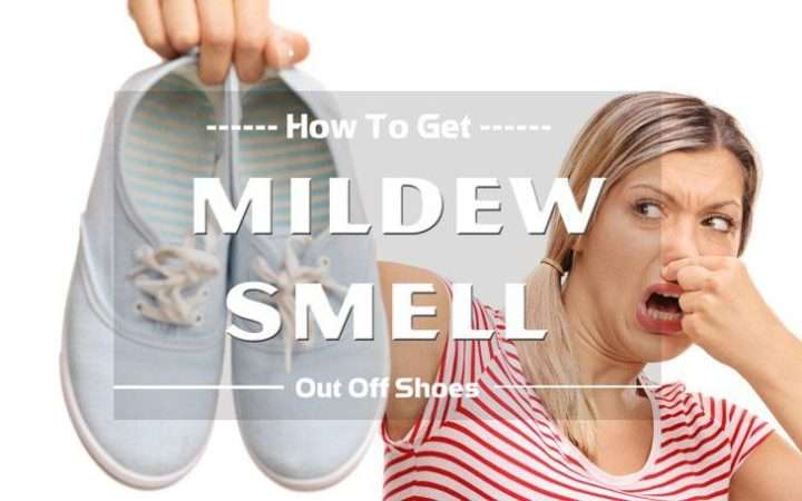 How to Get Mildew Smell Out of Shoes? Best Shoes Guide 2020