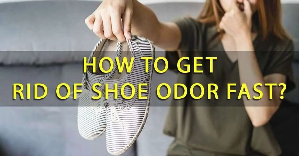 How To Get Rid Of Shoe Odor Fast? Best Shoe Odor ...