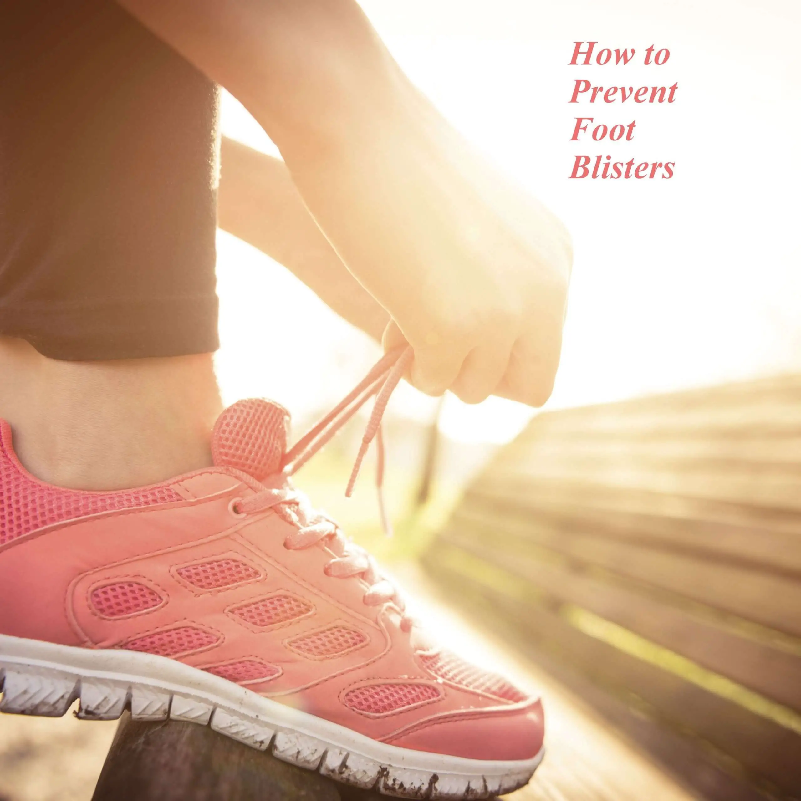 How to Prevent Foot Blisters.