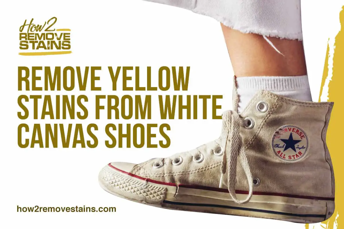 How to Remove Yellow Stains from White Canvas Shoes ...