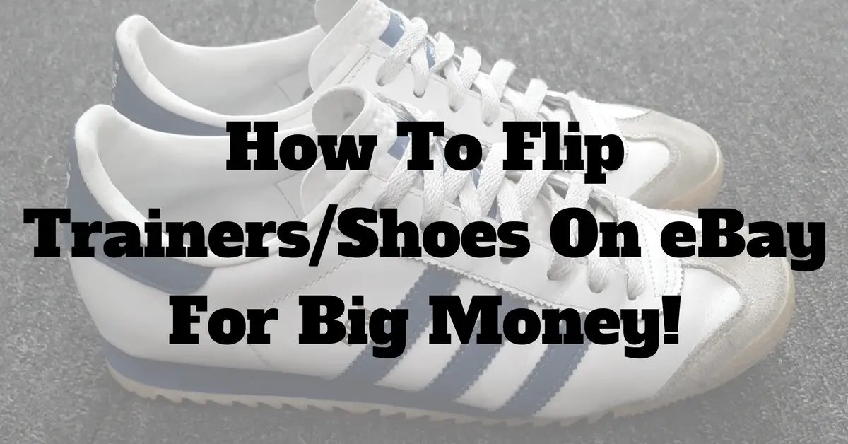 How To Sell Trainers &  Shoes For Big Money On eBay!