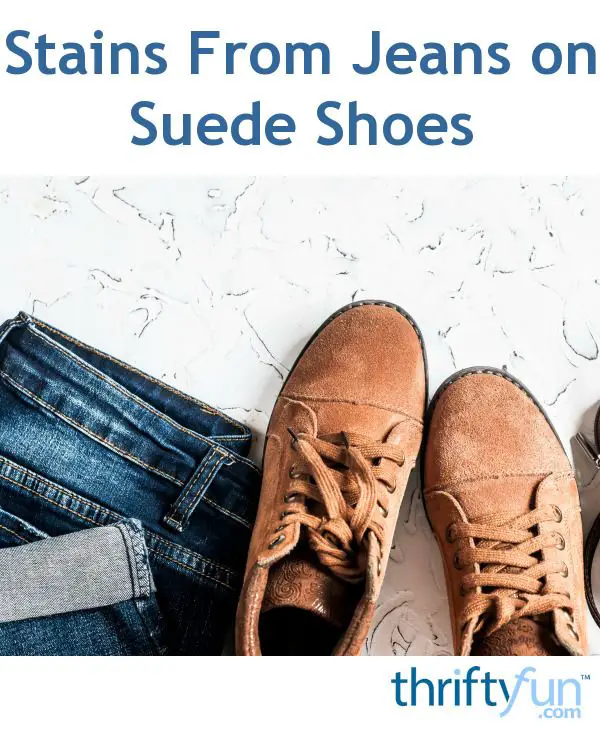 Stains From Jeans on Suede Shoes