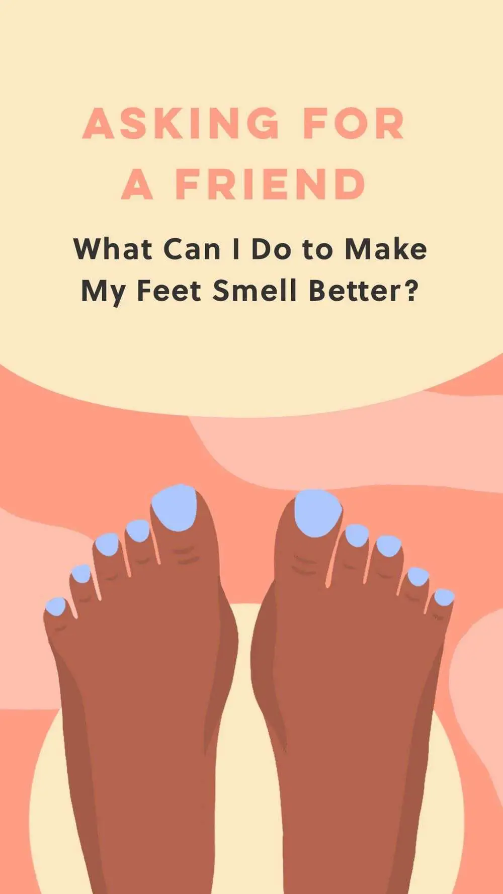 Why Do My Feet Stink (And How Do I Make Them Smell Better ...
